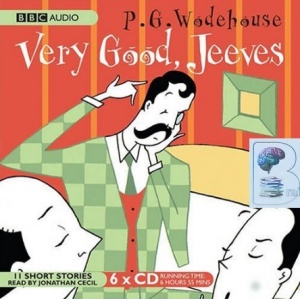 Very Good, Jeeves written by P.G. Wodehouse performed by Jonathan Cecil on CD (Unabridged)